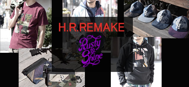 H.R.REMAKE × RUSTY TO SHINE
